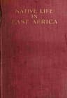 Native Life in East Africa: The Results of an Ethnological Research Expedition