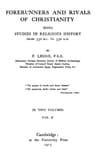 Forerunners and Rivals of Christianity: Being Studies in Religious History from 330 B.c. to 330 A.d., Vol. 2 (of 2)