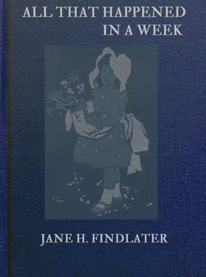 All That Happened in a Week: A Story for Little Children