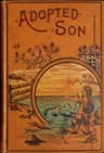The Adopted Son: Or, Illustrations of the Lord's Prayer