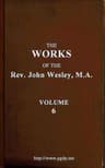 The Works of the Rev. John Wesley, Vol. 06 (of 32)