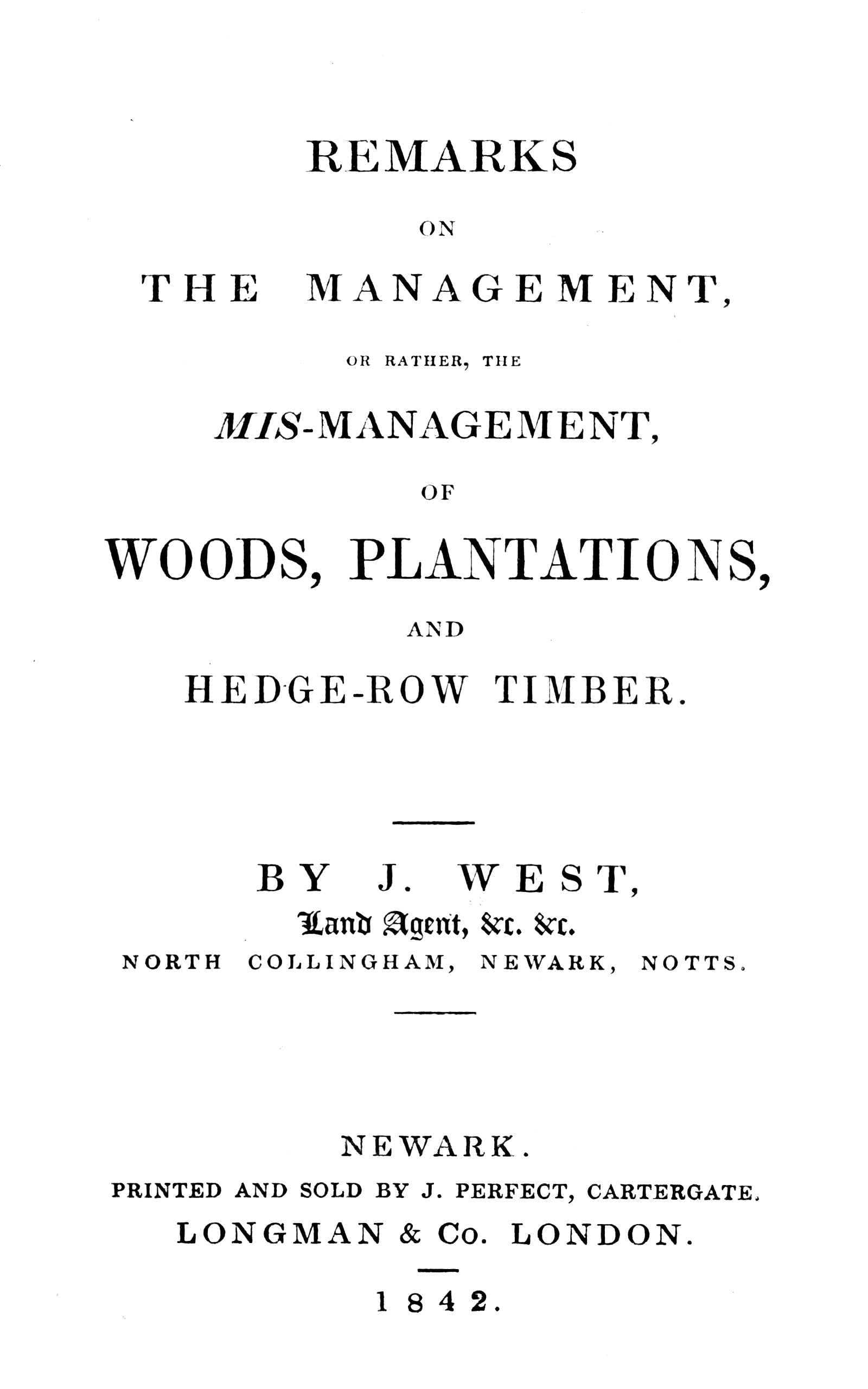 Remarks on the Management, or Rather, the Mis-Management of Woods, Plantations, and Hedge-Row Timber