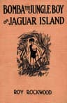 Bomba the Jungle Boy on Jaguar Island: Or, Adrift on the River of Mystery