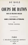 Du Rôle Des Coups De Bâton Dans Les Relations Sociales Et, En Particulier, Dans L'histoire Littéraire