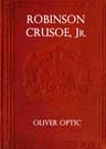 Robinson Crusoe, Jr.: A Story for Little Folks