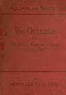 The Octopus: Or, The "Devil-Fish" of Fiction and of Fact