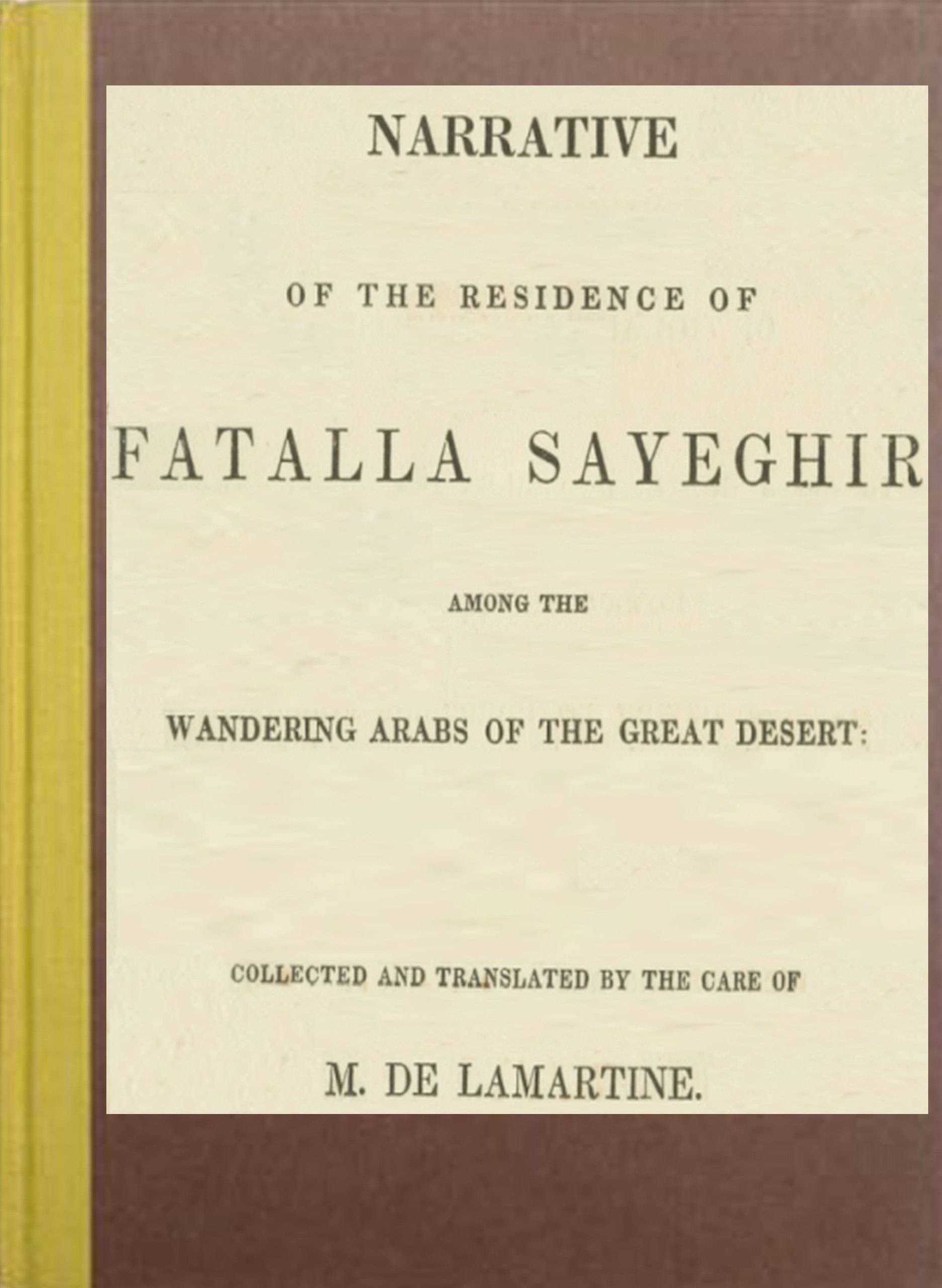Narrative of the Residence of Fatalla Sayeghir Among the Wandering Arabs of the Great Desert