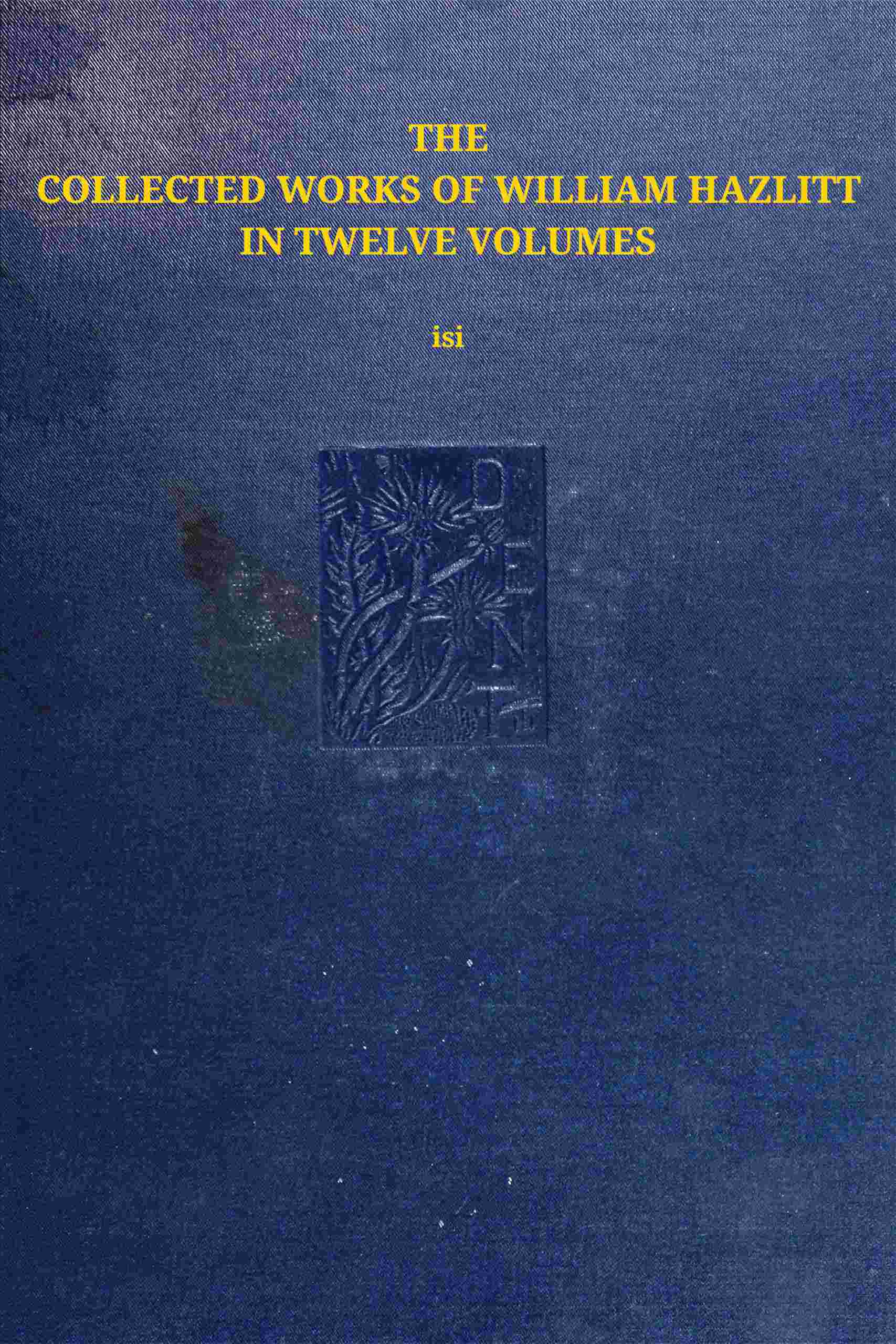 The Collected Works of William Hazlitt, Vol. 12 (of 12)