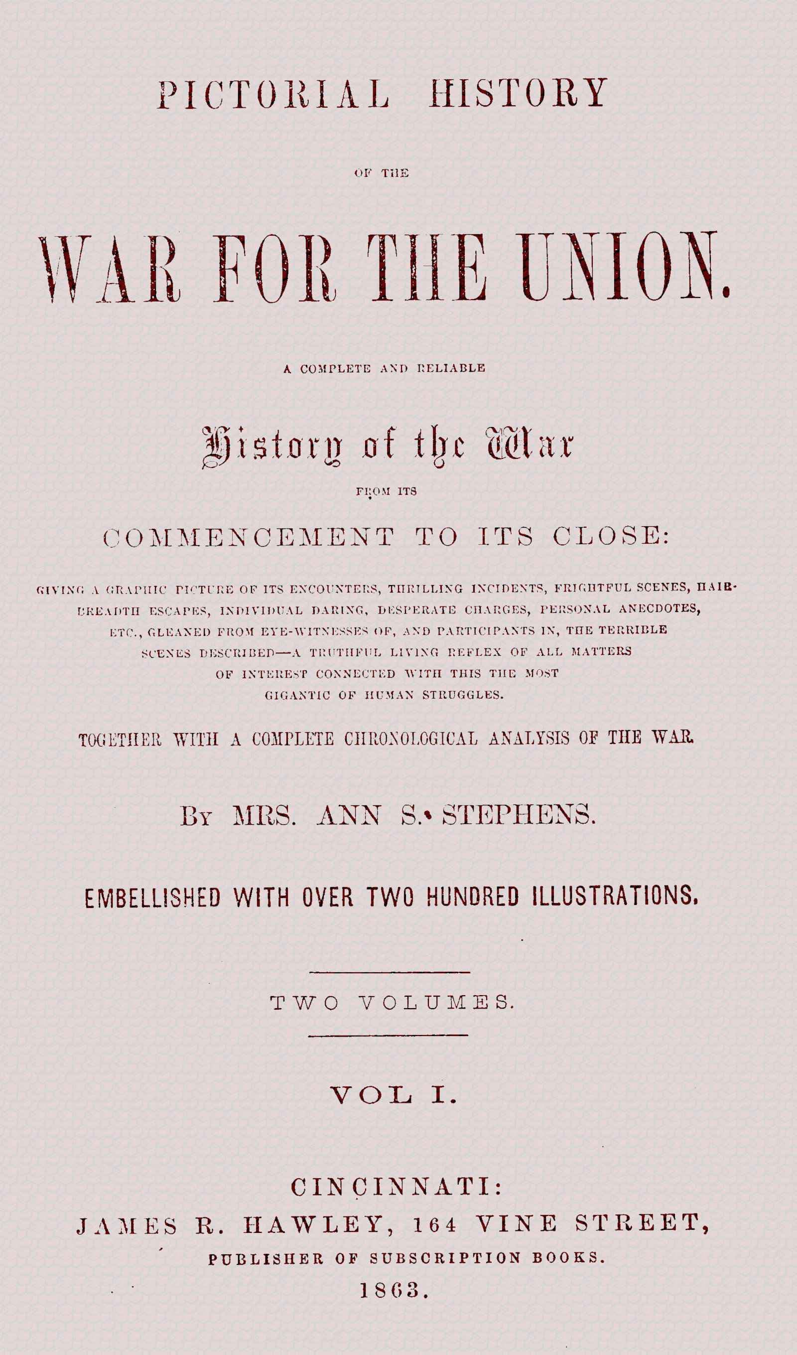 Pictorial History of the War for the Union, Volume 1 (of 2): A Complete and Reliable History of the War from Its Commencement to Its Close ... Together with a Complete Chronological Analysis of the War