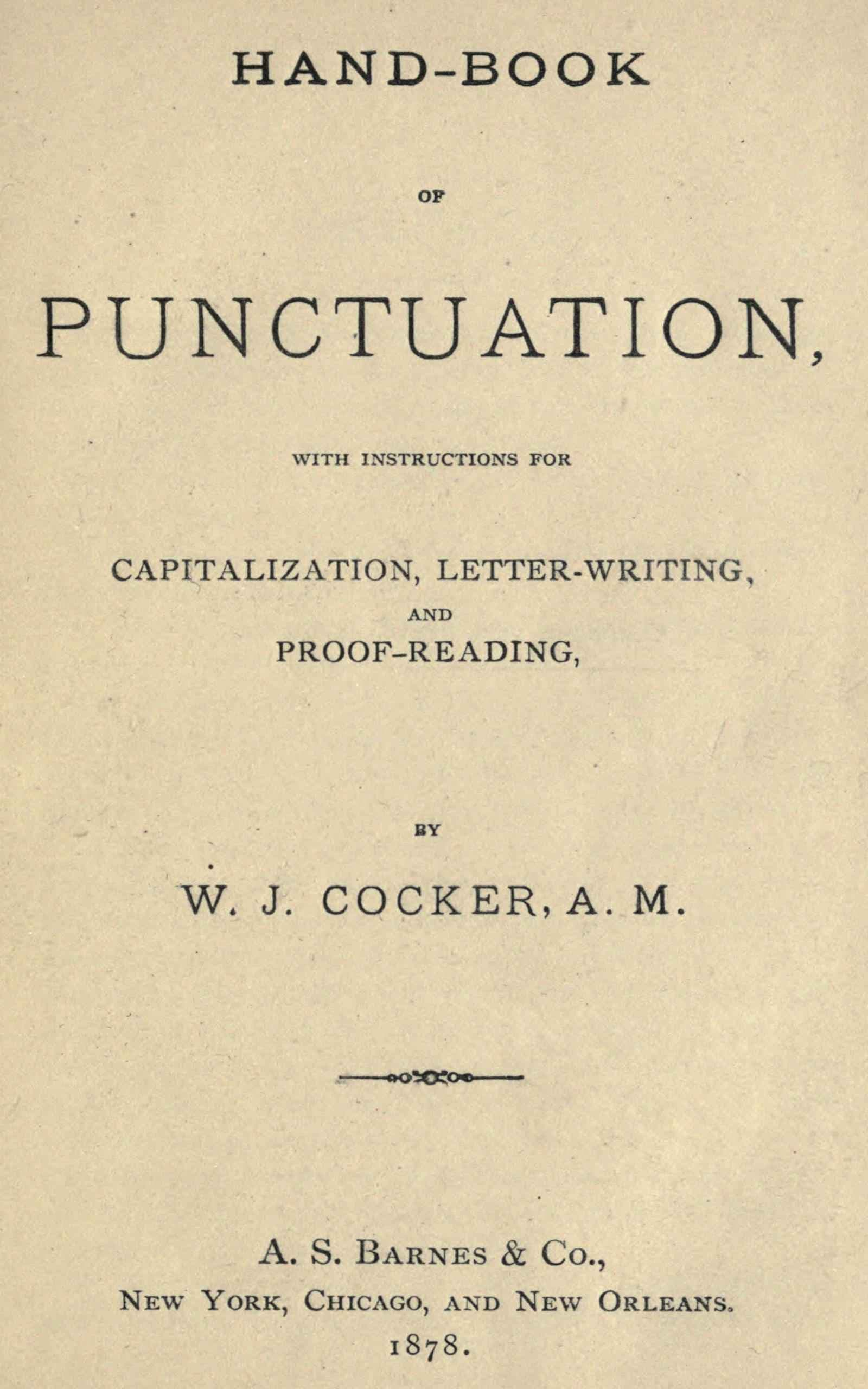Hand-Book of Punctuation: With Instructions for Capitalization, Letter-Writing, and Proof-Reading