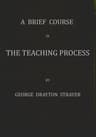 A Brief Course in the Teaching Process