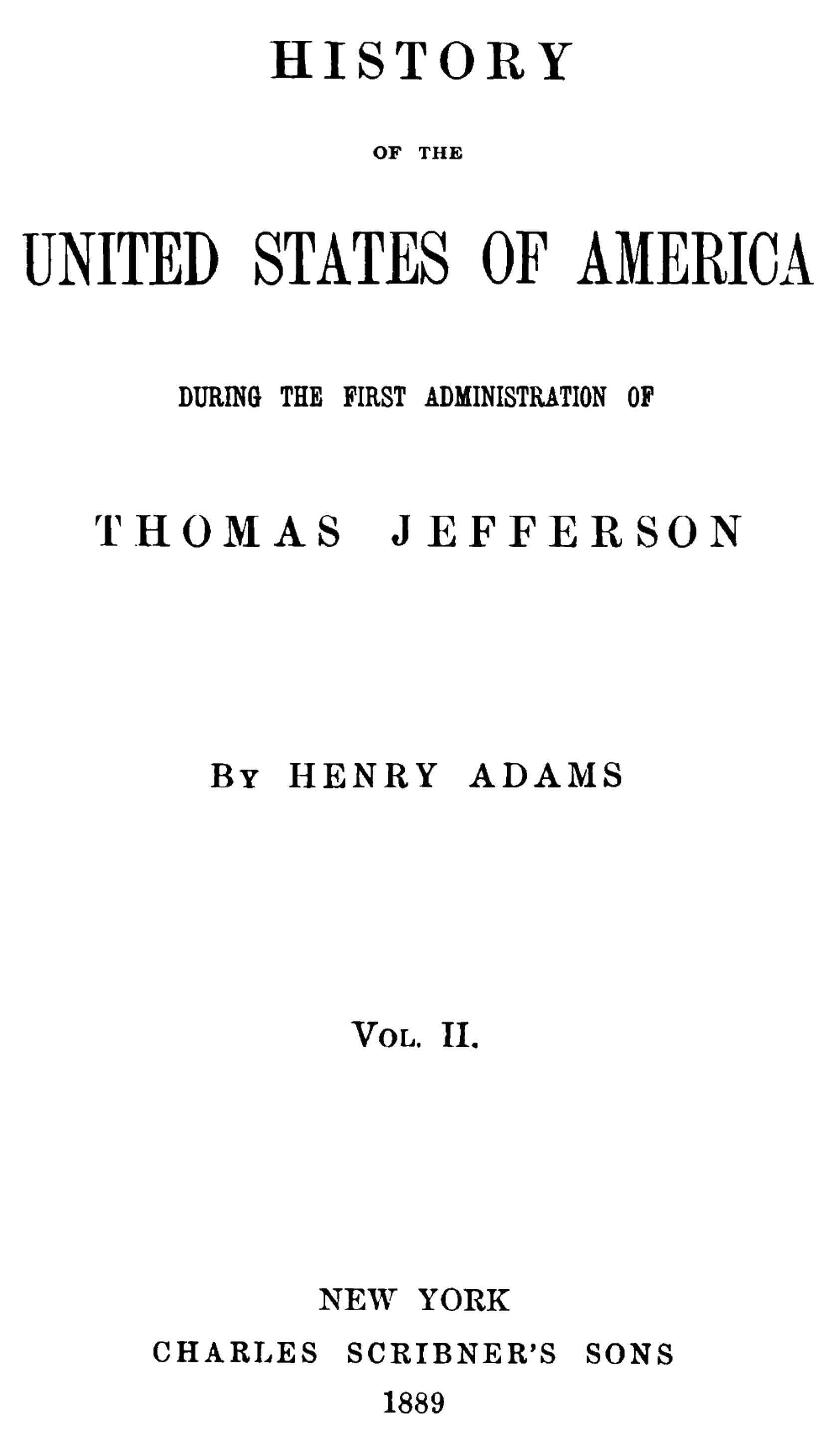 History of the United States of America, Volume 2 (of 9): During the First Administration of Thomas Jefferson