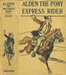Alden the Pony Express Rider: Or, Racing for Life
