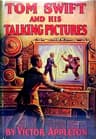 Tom Swift and His Talking Pictures: Or, The Greatest Invention on Record