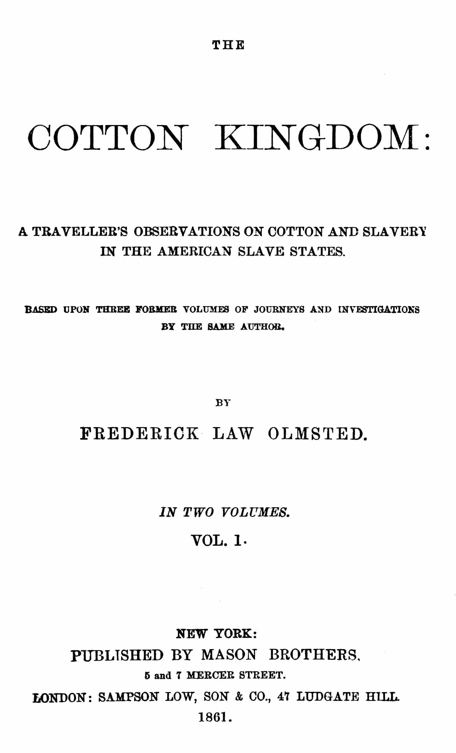 The Cotton Kingdom, Volume 1 (of 2): A Traveller's Observations on Cotton and Slavery in the American Slave States