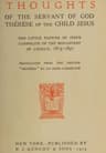 Thoughts of the Servant of God, Thérèse of the Child Jesus: The Little Flower of Jesus, Carmelite of the Monastery of Lisieux, 1873-1897