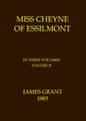 Miss Cheyne of Essilmont, Volume 2 (of 3)
