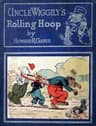 Uncle Wiggily's Rolling Hoop: Or, How the Bunny Gentleman Gets Mixed Up, and Uncle Wiggily and the Snappy Shark, Also Uncle Wiggily's Bob Sled