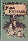 Rose Cottage: A Story