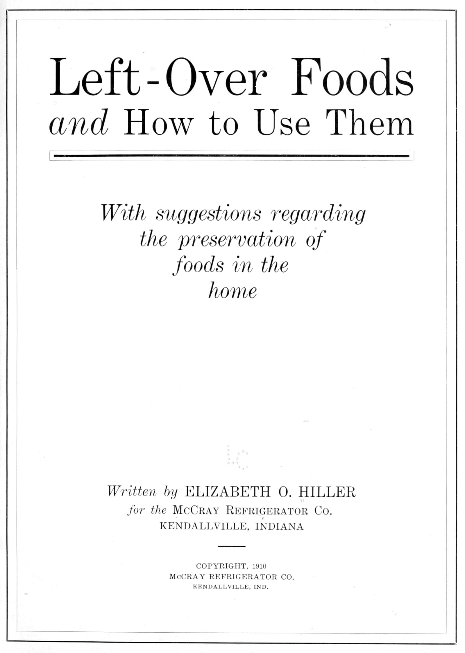 Left-Over Foods and How to Use Them: With Suggestions Regarding the Preservation of Foods in the Home