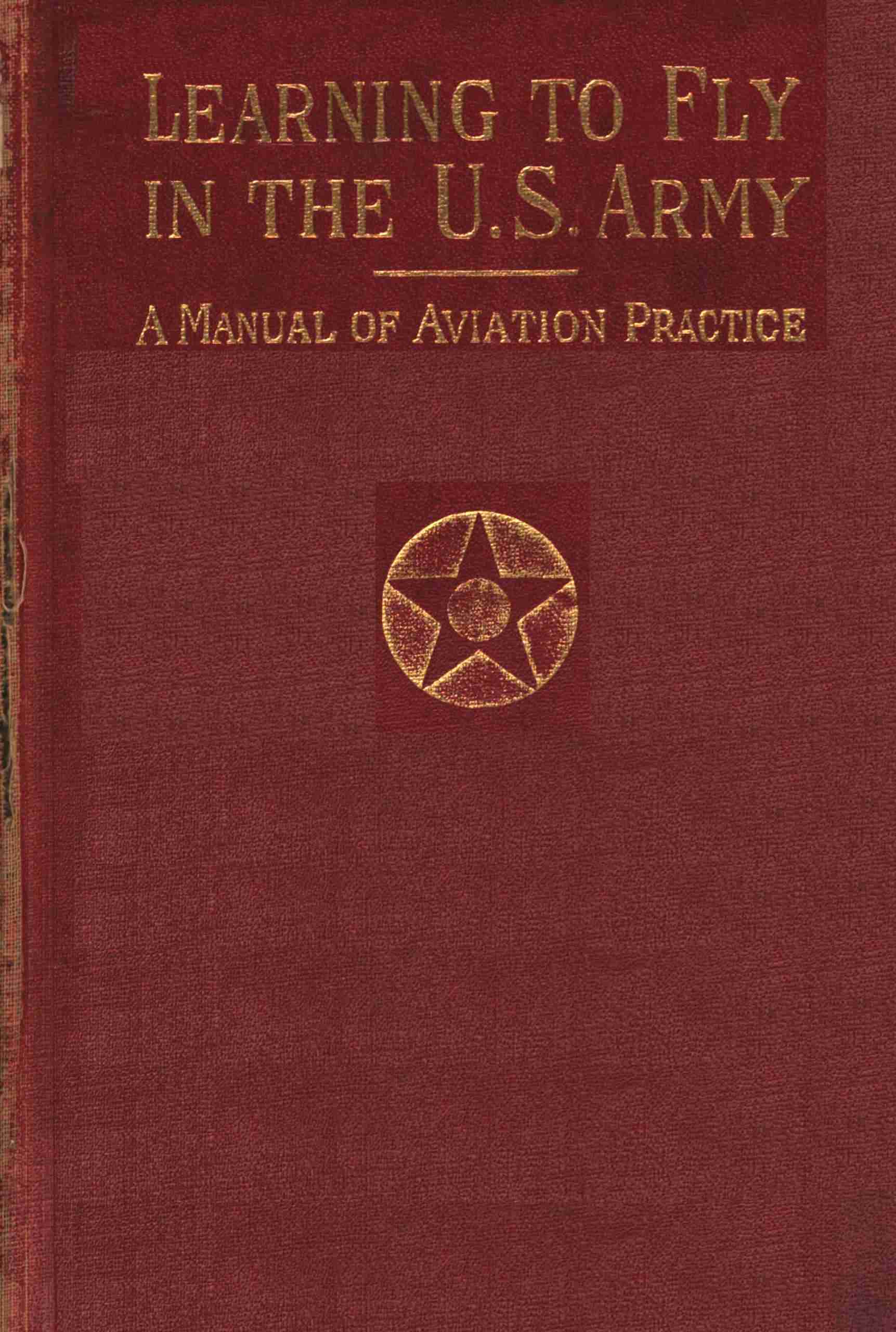 Learning to Fly in the U.s. Army: A Manual of Aviation Practice