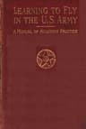 Learning to Fly in the U.s. Army: A Manual of Aviation Practice