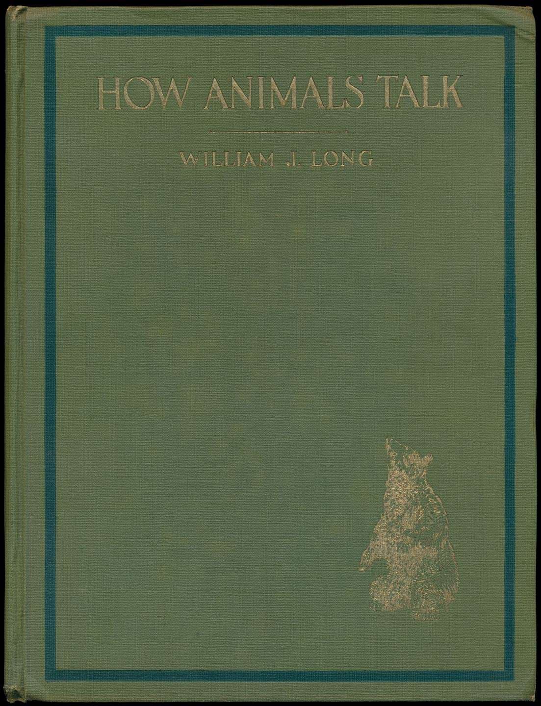 How Animals Talk: And Other Pleasant Studies of Birds and Beast