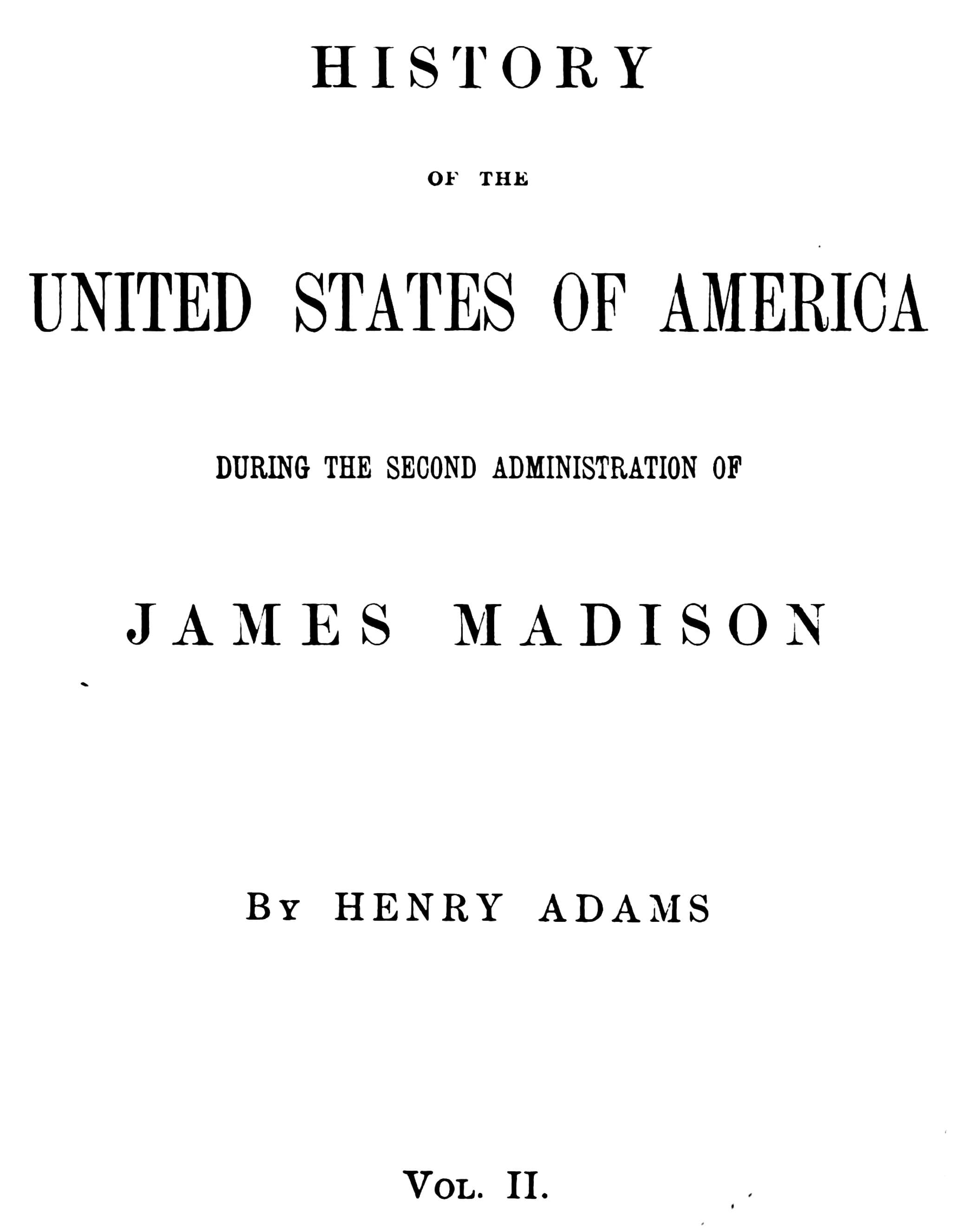 History of the United States of America, Volume 8 (of 9): During the Second Administration of James Madison