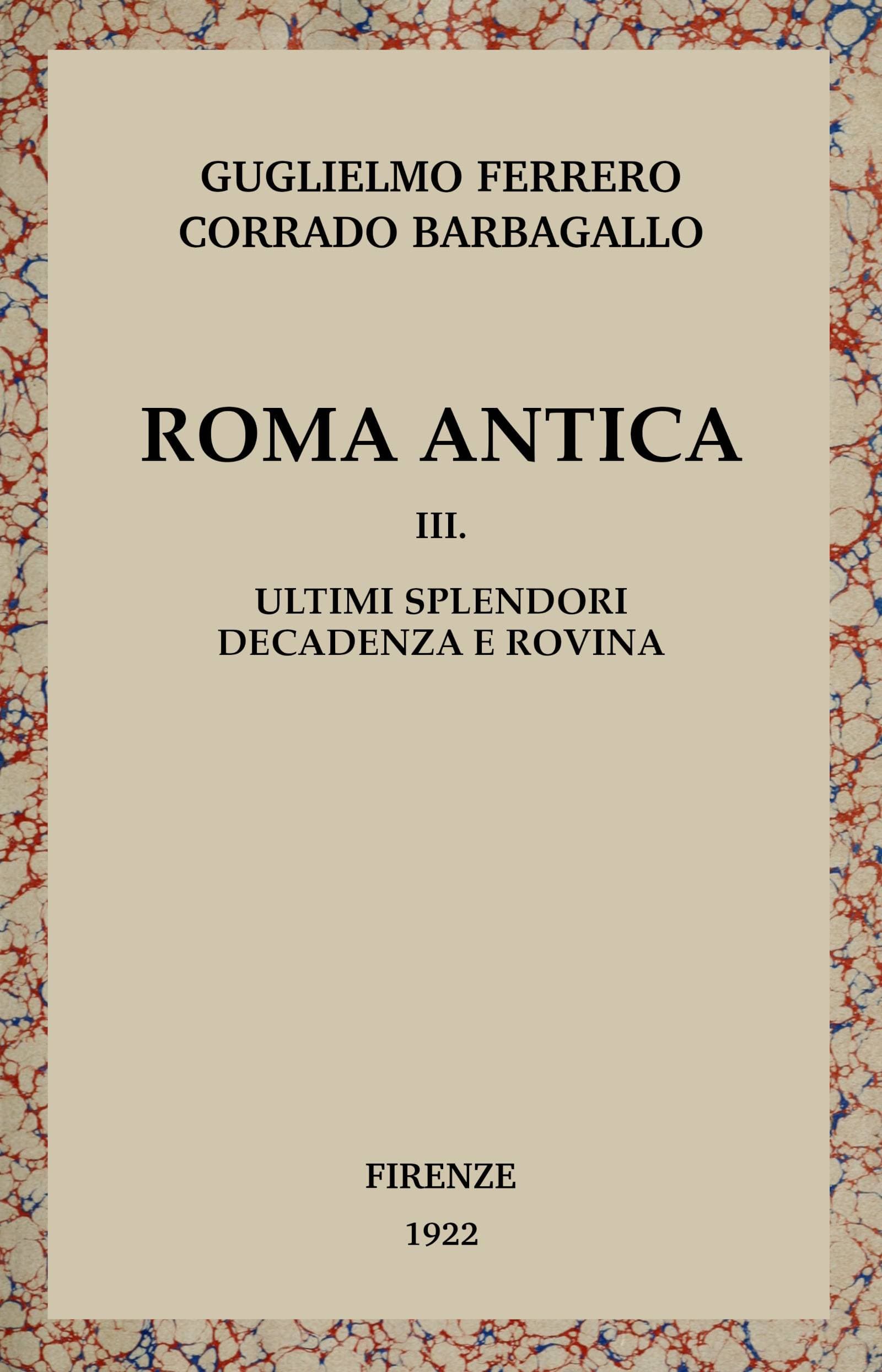 Roma Antica, Vol. 3/3: Ultimi Splendori, Decadenza E Rovina