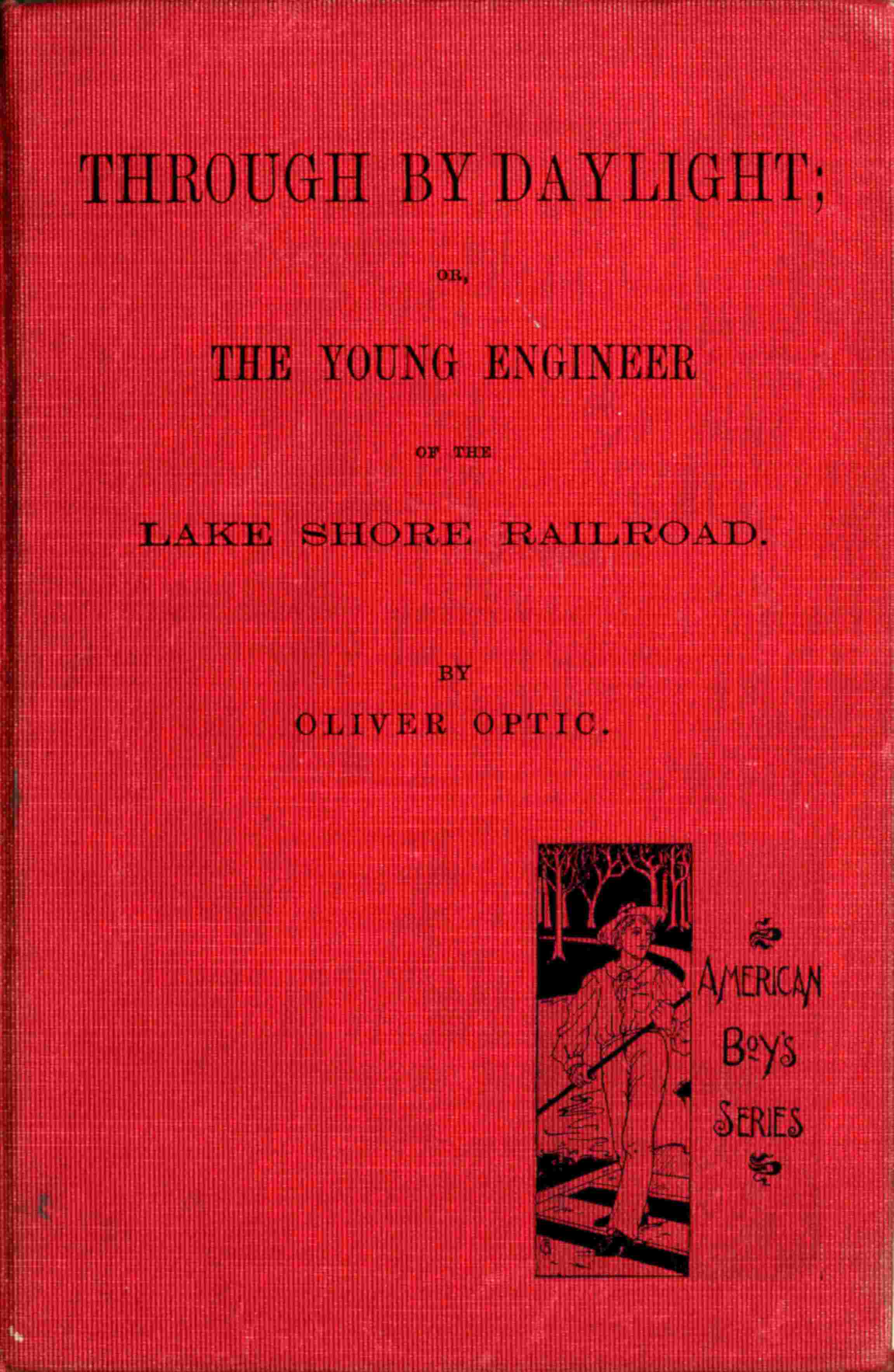 Through by Daylight: Or, The Young Engineer of the Lake Shore Railroad