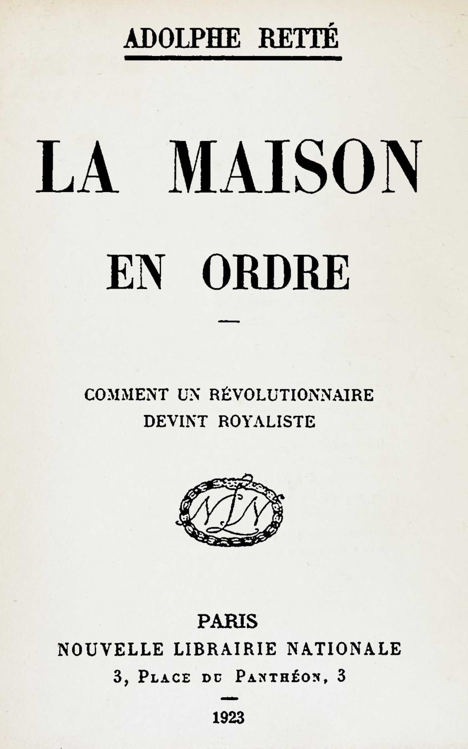 La Maison En Ordre: Comment UN Révolutionnaire Devint Royaliste
