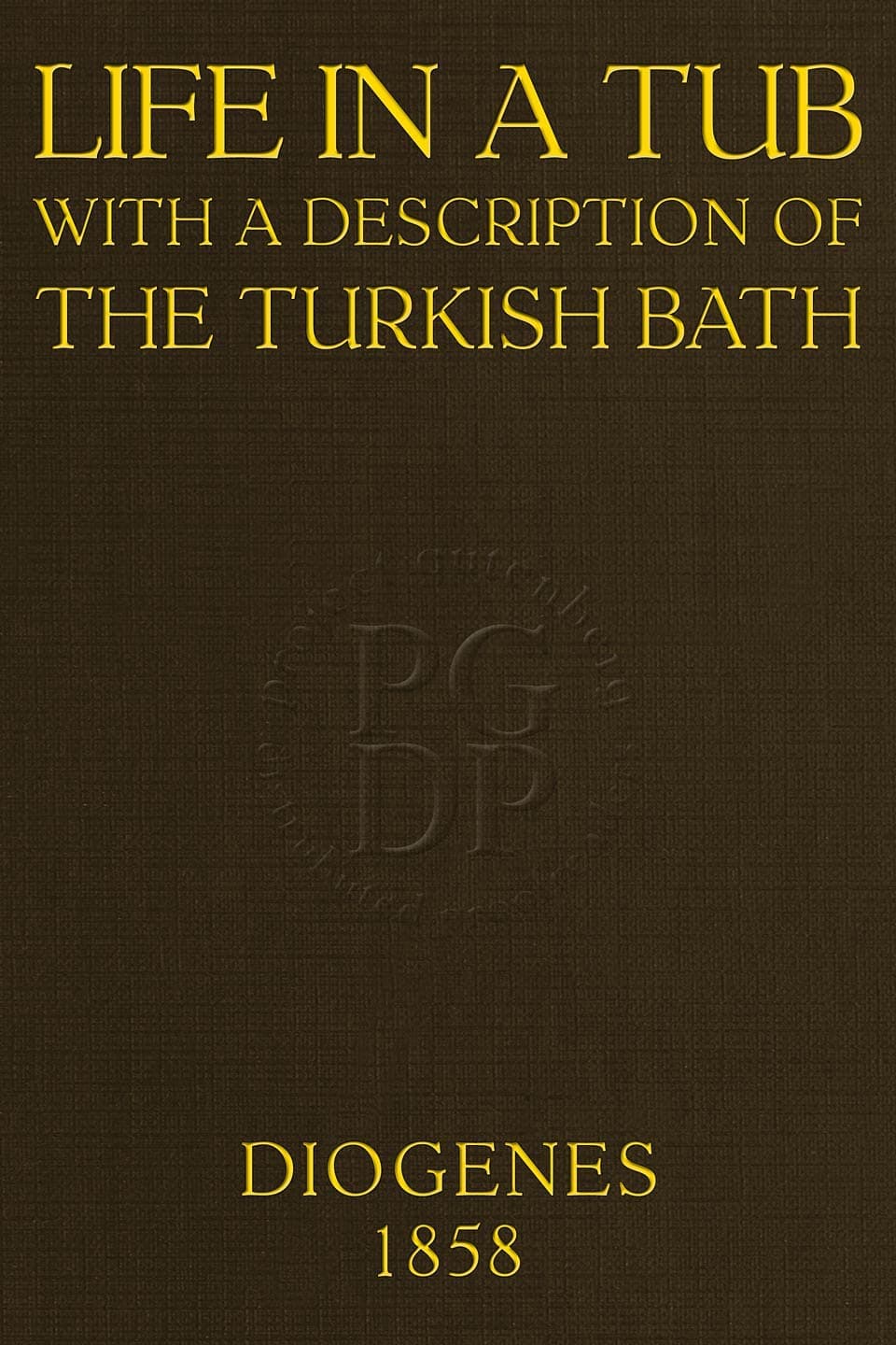 Life in a Tub; With a Description of the Turkish Bath