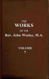 The Works of the Rev. John Wesley, Vol. 07 (of 32)