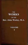 The Works of the Rev. John Wesley, Vol. 08 (of 32)