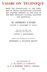 Vasari on Technique: Being the Introduction to the Three Arts of Design, Architecture, Sculpture, and Painting. Prefixed to the Lives of the Most Excellent Painters, Sculptors and Architects