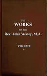 The Works of the Rev. John Wesley, Vol. 09 (of 32)