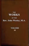 The Works of the Rev. John Wesley, Vol. 10 (of 32)