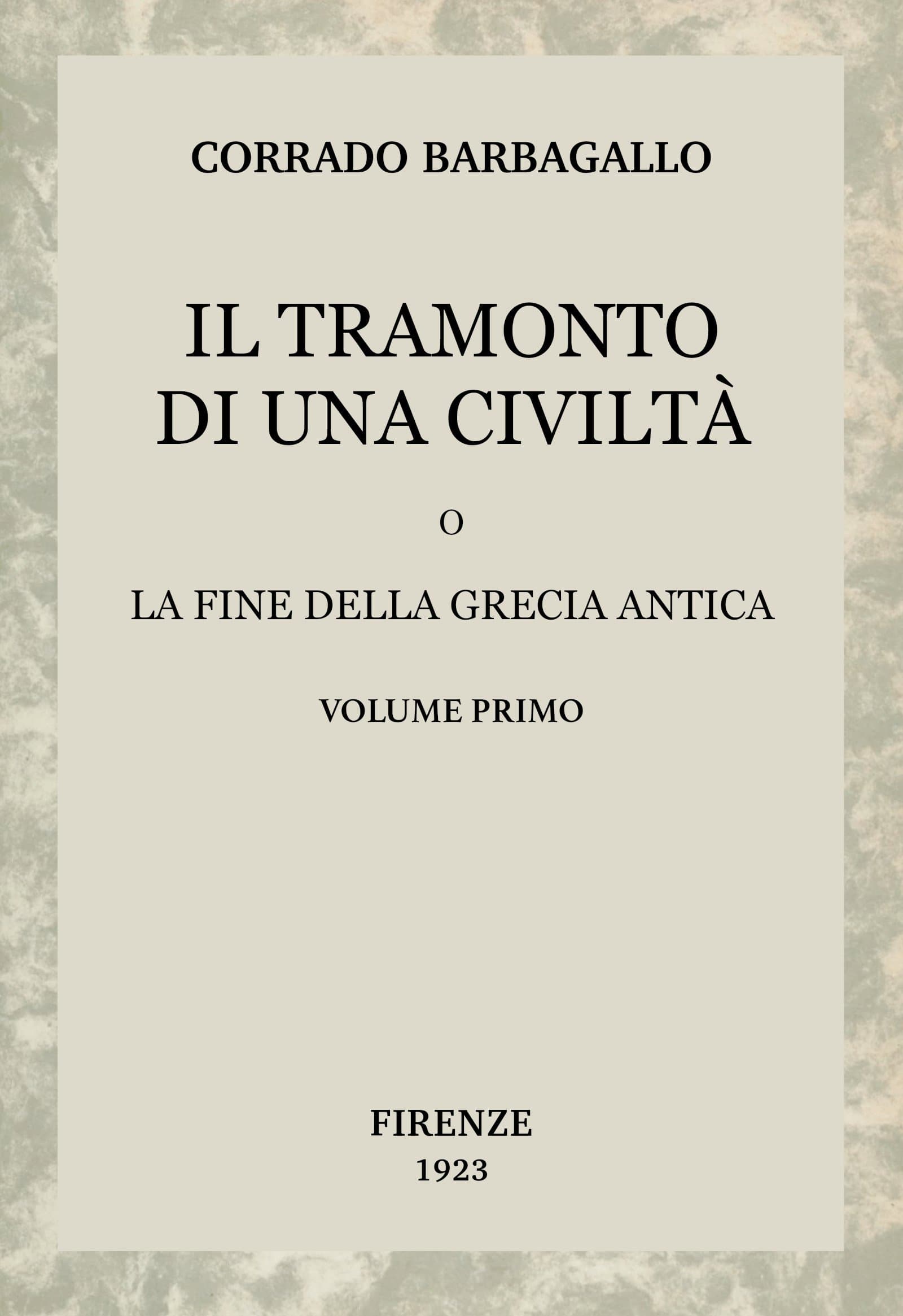 Il Tramonto Di Una Civiltà, Vol. 1 (di 2): O La Fine Della Grecia Antica