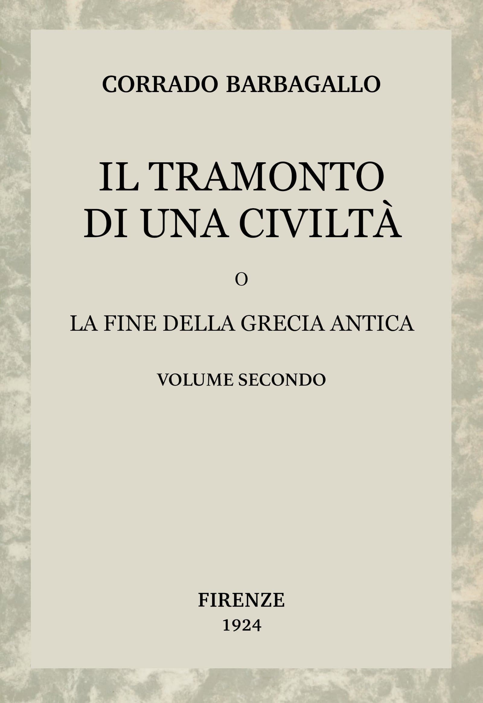 Il Tramonto Di Una Civiltà, Vol. 2 (di 2): O La Fine Della Grecia Antica