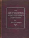 The Art of Decorating Dry Goods Windows and Interiors: A Complete Manual of Window Trimming, Designed as an Educator in All the Details of the Art, According to the Best Accepted Methods, and Treating Fully Every Important Subject