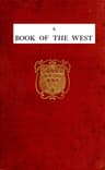 A Book of the West. Volume 2, Cornwall: Being an Introduction to Devon and Cornwall