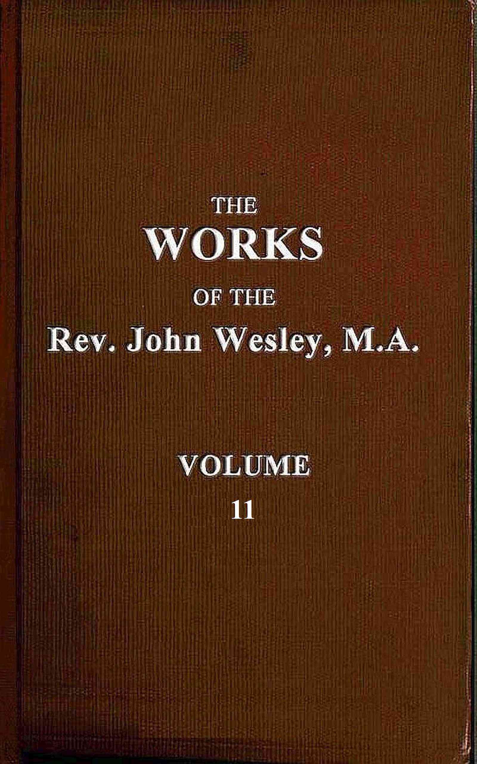 The Works of the Rev. John Wesley, Vol. 11 (of 32)