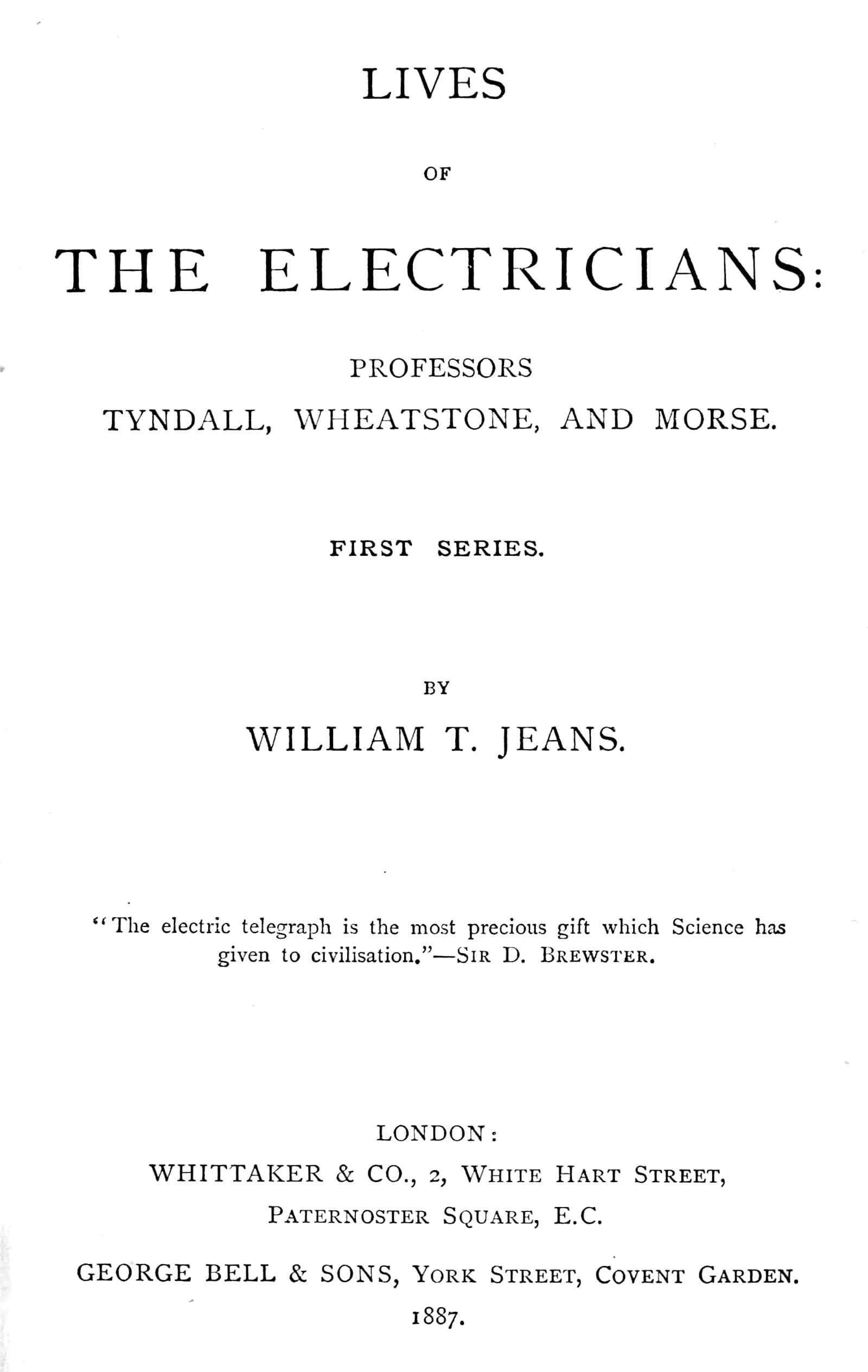 Lives of the Electricians: Professors Tyndall, Wheatstone, and Morse.