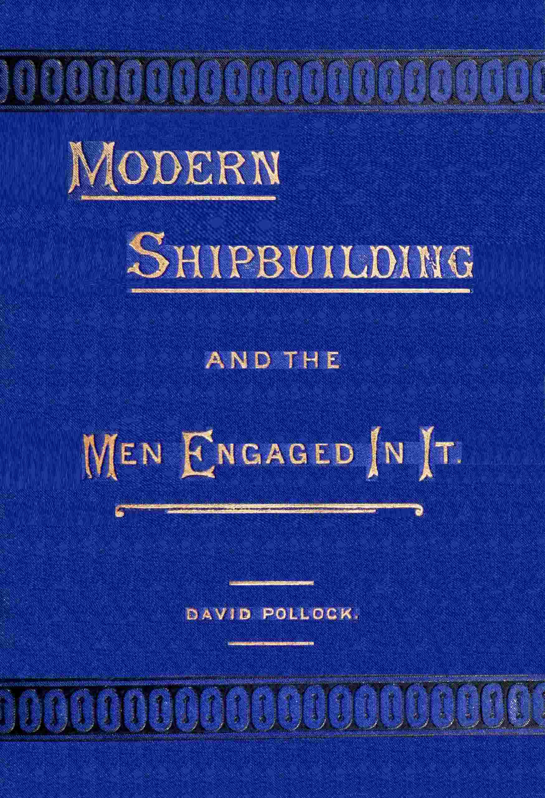 Modern Shipbuilding and the Men Engaged in It