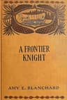 A Frontier Knight: A Story of Early Texan Border-Life