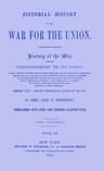 Pictorial History of the War for the Union, Volume 2 (of 2): A Complete and Reliable History of the War from Its Commencement to Its Close ... Together with a Complete Chronological Analysis of the War