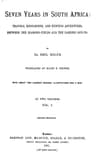 Seven Years in South Africa, Volume 1 (of 2): Travels, Researches, and Hunting Adventures, Between the Diamond Fields and the Zambesi (1872-79)