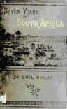 Seven Years in South Africa, Volume 2 (of 2): Travels, Researches, and Hunting Adventures, Between the Diamond Fields and the Zambesi (1872-79)