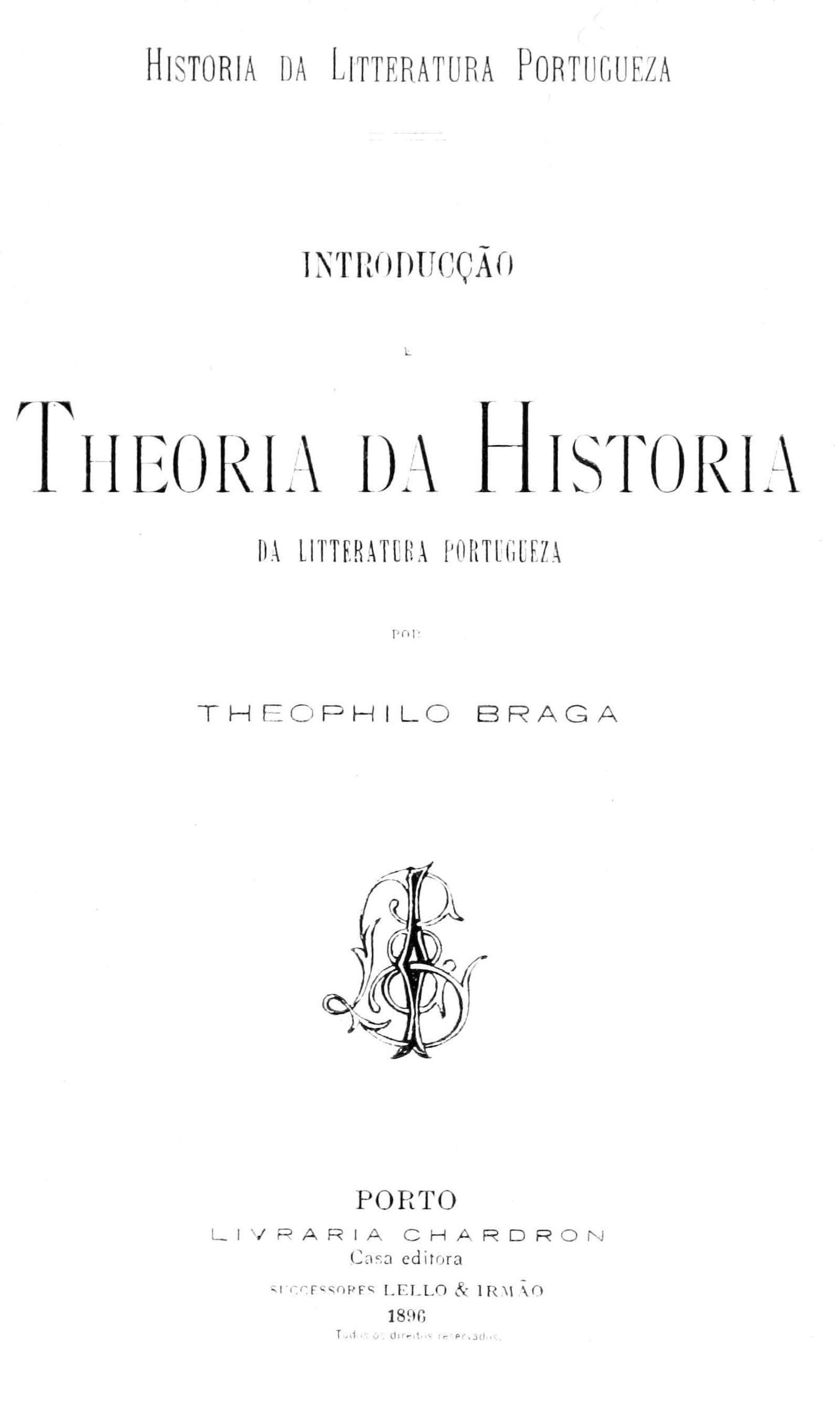 Historia Da Litteratura Portugueza [Vol. I]: Introduccao E Theoria Da Historia Da Litteratura Portugueza