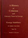 A History of Criticism and Literary Taste in Europe, from the Earliest Texts to the Present Day. Volume 3 (of 3), Modern Criticism